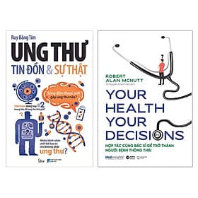 Combo: Ung Thư Tin Đồn Và Sự Thật + Your Health Your Decision - Hợp Tác Cùng Bác Sĩ Để Trở Thành Người Bệnh Thông Thái - Thanh Thanh