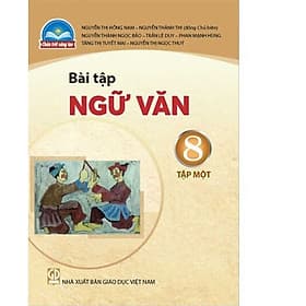 Sách Bài Tập Ngữ Văn 8- tập một- Chân Trời Sáng Tạo (Kèm Nilon bọc Sách) - Chà