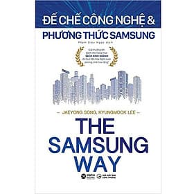 The Samsung Way - Đế Chế Công Nghệ Và Phương Thức Samsung - JaeYong Song, KyungMook Lee - Phạm Diệu Ngọc dịch - (bìa mềm) - 