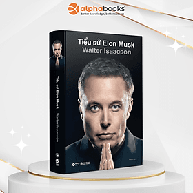 TIỂU SỬ ELON MUSK - Walter Isaacson - Nhóm dịch - Alpha Books - NXB Công Thương. - Thương Thương