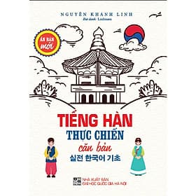 Tiếng hàn thực chiến căn bản (ấn bản mới) - HA - Chì