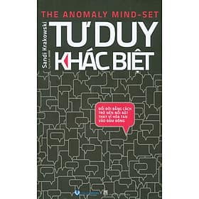 Tư Duy Khác Biệt - Đổi Đời Bằng Cách Trở Nên Nổi Bật Thay Vì Hoà Tan Vào Đám Đông - Tư Lan