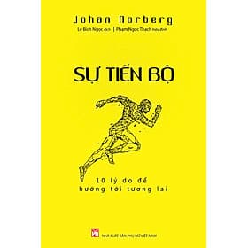 SỰ TIẾN BỘ: 10 LÝ DO ĐỂ HƯỚNG TỚI TƯƠNG LAI - Lý Nam