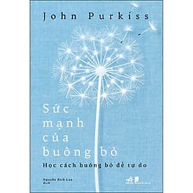 Sách Sức mạnh của buông bỏ (Học cách buông bỏ để tự do) - Nhã Nam