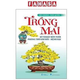 Trồng Mai - Kỹ Thuật Bón Tưới Phòng Trừ Sâu Rầy, Bệnh Hại - Vân Phong