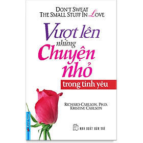 Sách Vượt Lên Những Chuyện Nhỏ Trong Tình Yêu - Việt Lê