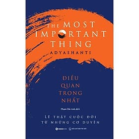 Điều quan trọng nhất - Tác giả Adyashanti - Saigon Books