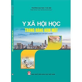 Y xã hội học trong Răng hàm mặt (Sách dùng cho sinh viên Răng hàm mặt) - Công Sĩ