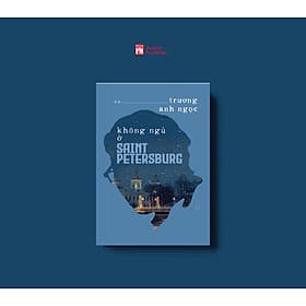 Không Ngủ Ở SAINT PETERSBURG (Du ký trải nghiệm du lịch) - Nhã Nam