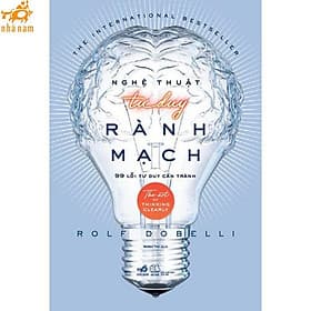 Nghệ thuật tư duy rành mạch (Nhã Nam HCM) - Mạch Nha