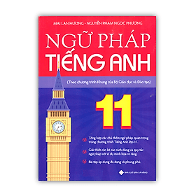 Ngữ pháp Tiếng Anh 11 (Theo chương trình Khung của Bộ Giáo dục và Đào tạo) - 