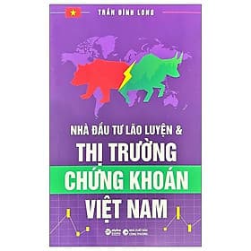 Nhà Đầu Tư Lão Luyện Và Thị Trường Chứng Khoán Việt Nam - Nhã Nam