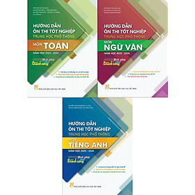 Hướng Dẫn Ôn Thi Tốt Nghiệp Trung Học Phổ Thông Môn Toán, Ngữ Văn, Tiếng Anh 2025 - 2026 - Bứt Phá Để Thành Công - An Thi