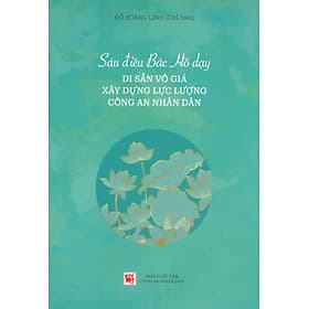 Sáu Điều Bác Hồ Dạy - Di Sản Vô Giá Xây Dựng Lực Lượng Công An Nhân Dân - Nhà xuất bản Larousse