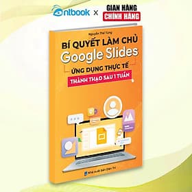 Sách Bí Quyết Làm Chủ Google Slide Ứng Dụng Thực Tế Thành Thạo Sau 15 Ngày - Đàn Thanh