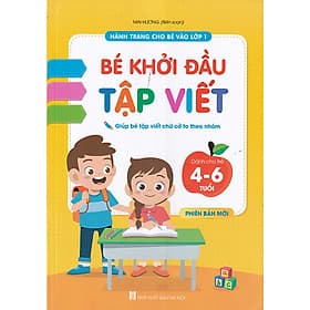 Bé khởi đầu tập viết - giúp bé tập viết chữ cơ to theo nhóm (Dành cho trẻ 4-6 tuổi - Phiên bản mới) - Theo Theobald
