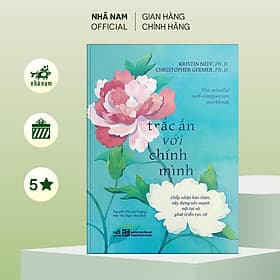 Trắc ẩn với chính mình (Kristin Neff & Christopher Germer) - Nhã Nam Official - Christopher Lovelock