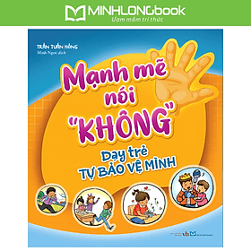 Sách: Mạnh Mẽ Nói "Không" Dạy Trẻ Tự Bảo Vệ Mình - Long