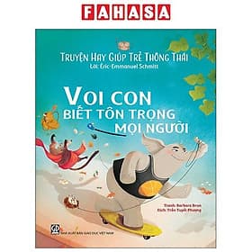 Sách - Truyện Hay Giúp Trẻ Thông Thái - Voi Con Biết Tôn Trọng Mọi Người - Tôn Dục
