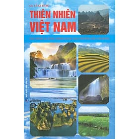 Thiên Nhiên Việt Nam (Tác Phẩm Là Công Trình Đoạt Giải Thưởng Hồ Chí Minh) - GS. Lê Bá Thảo - Việt Lê