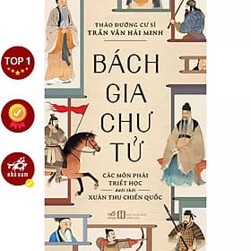 Bách gia chư tử: Các môn phái triết học dưới thời Xuân Thu Chiến Quốc (Trần Văn Hải Minh) - Bản Quyền - 