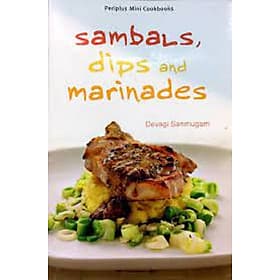 SAMBALS DIPS AND MARINADES - An