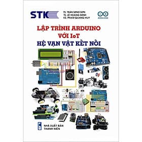 Sách Lập Trình Arduino Với IoT-Hệ Vạn Vật Kết Nối - Công Ty TNHH Thương Mại STK