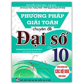 Phương Pháp Giải Toán Chuyên Đề Đại Số 10 (Dành cho học sinh lớp 10, chuẩn bị luyện thi THPT Quốc Gia) - An Thi