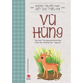 NHỮNG TRUYỆN HAY VIẾT CHO THIẾU NHI - VŨ HÙNG - Vũ