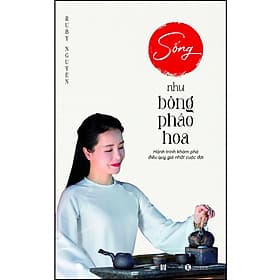 Sách Sống như bông pháo hoa: Hành trình khám phá điều quý giá nhất cuộc đời - HAN