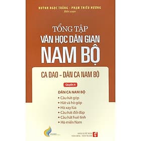 Tổng Tập Văn Học Dân Gian Nam Bộ Ca Dao Dân Ca, Nam Bộ - Tập 2 - Quyển 4 - Nhã Nam