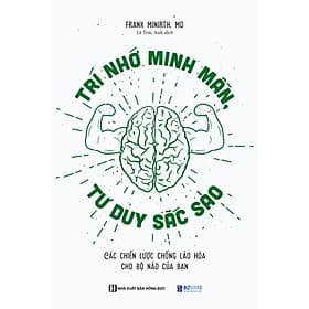 Sách Trí Nhớ Minh Mẫn, Tư Duy Sắc Sảo - Các Chiến Lược Chống Lão Hóa Cho Bộ Não Của Bạn - Minh Minh