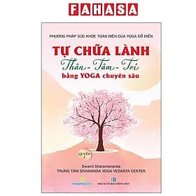 Phương Pháp Sức Khoẻ Toàn Diện Của Yoga Cổ Điển - Tự Chữa Lành Thân-Tâm-Trí Bằng Yoga Chuyên Sâu - Quyển 2 - Phương Phương