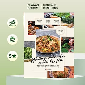 Sách - Những món ăn nuôi ta lớn (Nguyễn Mạnh Hùng) (Phạm Trung Tuyến) (Nguyễn Hoàng Diệu Thủy) (Nhã Nam Official) - Nguyễn Mạnh Hùng