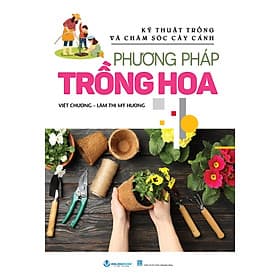 Sách Phương Pháp Trồng Hoa - Phương Phương