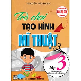 Sách tham khảo- Trò Chơi Tạo Hình Mĩ Thuật Lớp 3 (Dùng Chung Cho Các Bộ SGK Hiện Hành)_HA - Thu