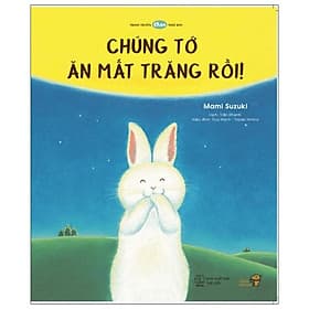 Ehon - Mọt Sách Mogu - Chúng Tớ Ăn Mất Trăng Rồi!