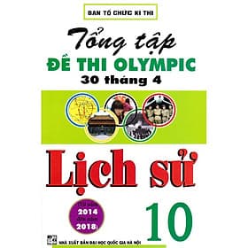 Tổng tập đề thi Olympic 30 tháng 4 Lịch sử 10 (2014 - 2018) - An Thi