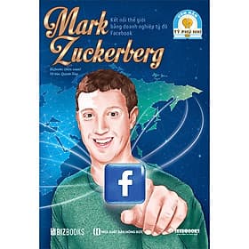 Mark Zuckerberg: Kết nối thế giới bằng doanh nghiệp tỷ đô Facebook - Bộ sách ươm mầm tỷ phú nhí Bizbooks - Mark Dampier