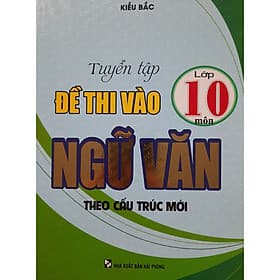 Sách Tuyển Tập Đề Thi Vào Lớp 10 Môn Ngữ Văn Theo Cấu Trúc Mới - Theo Theobald