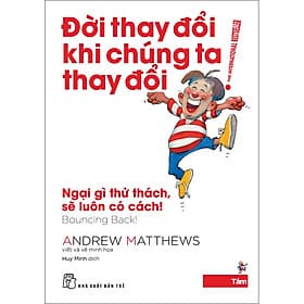 Sách Đời thay đổi khi chúng ta thay đổi 08: Ngại gì thử thách, sẽ luôn có cách! - Andrew Matthews