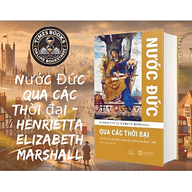 Nước Đức qua các thời đại – Henrietta Elizabeth Marshall