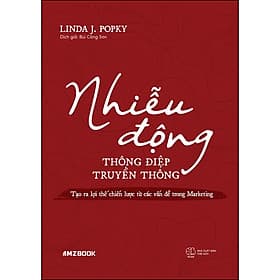 Sách Nhiễu Động Thông Điệp Truyền Thông - Tạo Ra Lợi Thế Chiến Lược Từ Các Vấn Đề Trong Marketing