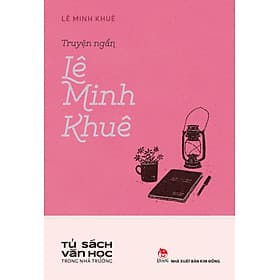 Tủ Sách Văn Học Trong Nhà Trường - Truyện Ngắn Lê Minh Khuê - 