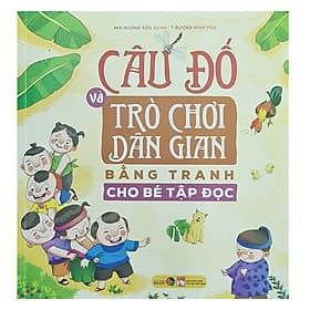 Câu đố và trò chơi dân gian bằng tranh cho bé tập đọc - Đại Mai