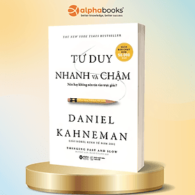 Tư Duy Nhanh Và Chậm - Nên Hay Không Nên Tin Vào Trực Giác - Thinking Fast And Slow - Daniel Kahneman - Nhiều Nhà Xuất Bản