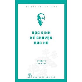 Học Sinh Kể Chuyện Bác Hồ _TRE
