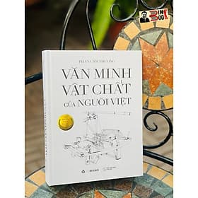VĂN MINH VẬT CHẤT CỦA NGƯỜI VIỆT - Phan Cẩm Thượng – Zenbooks - Nxb Thế giới - Minh