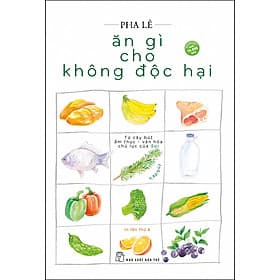 Sách Ăn Gì Cho Không Độc Hại - Tạp Bút - Hạ