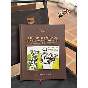 (Bìa cứng, in màu) CHIẾN TRANH CÁCH MẠNG QUA CÁC TÁC PHẨM MỸ THUẬT (Kỷ Niệm 50 Năm Thống Nhất Đất Nước) – Đặng Thị Bích Ngân – NXB Mỹ Thuật - Nhã Nam